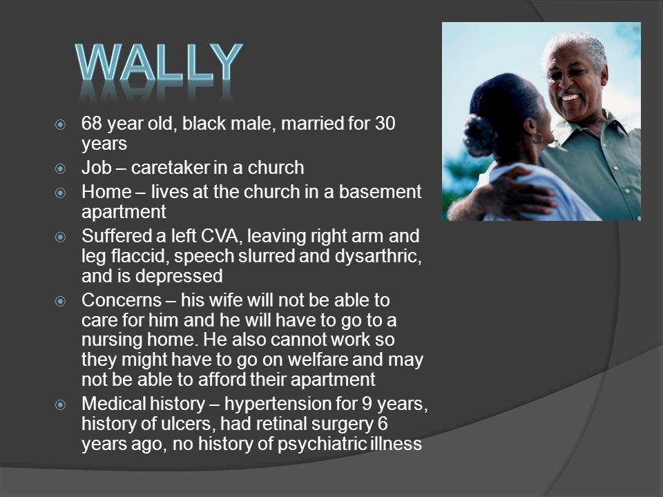 Wally 68 year old, black male, married for 30 years