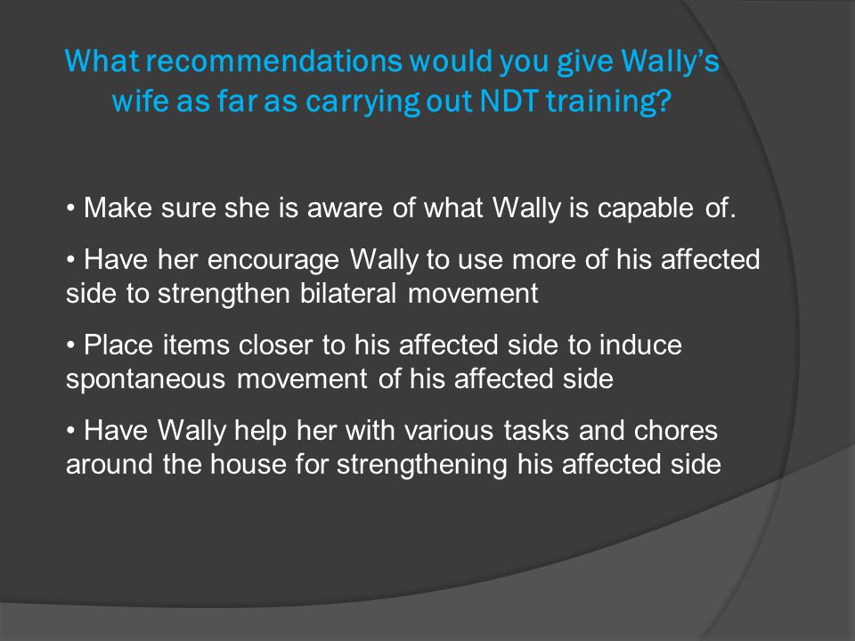 What recommendations would you give Wally’s wife as far as carrying out NDT training