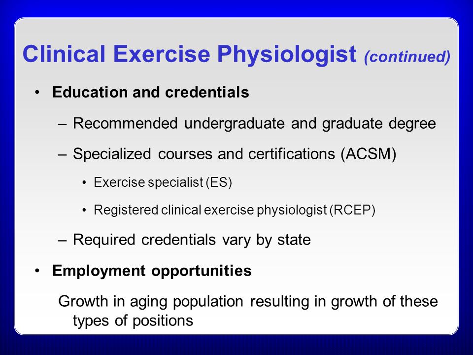 Clinical Exercise Physiologist (continued)