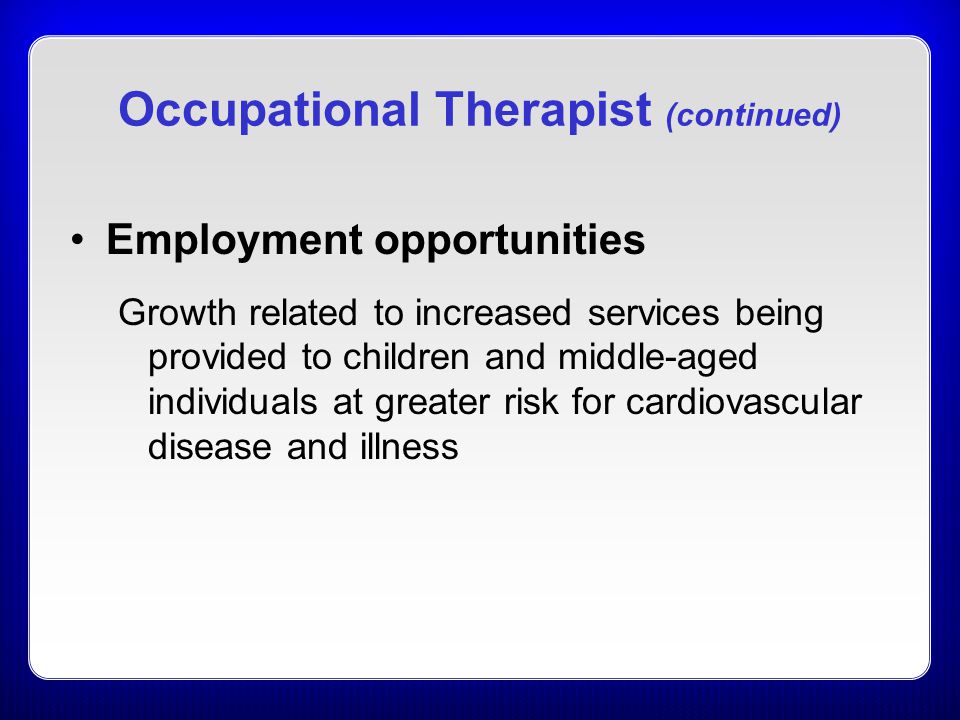 Occupational Therapist (continued)