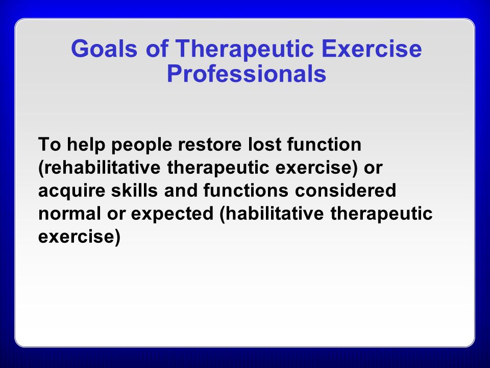 Goals of Therapeutic Exercise Professionals