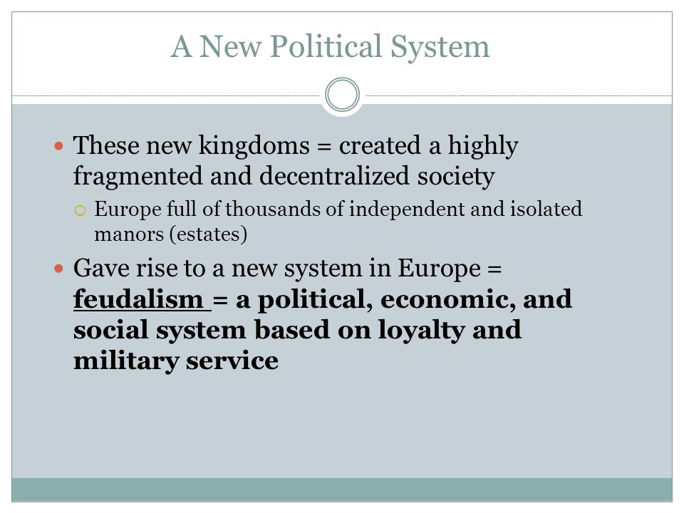 A New Political System These new kingdoms = created a highly fragmented and decentralized society.