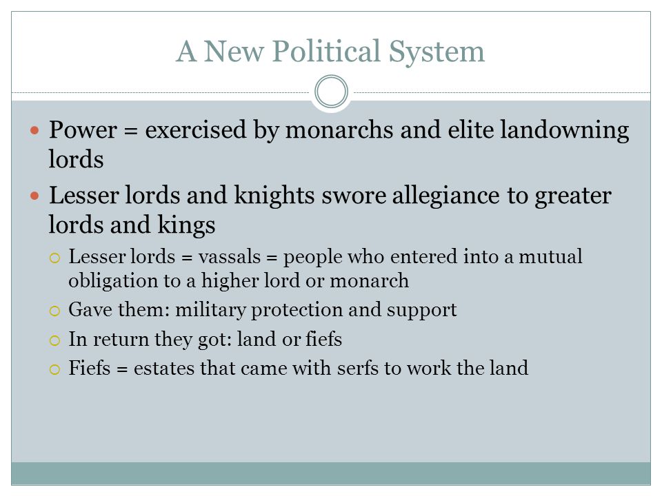 A New Political System Power = exercised by monarchs and elite landowning lords.