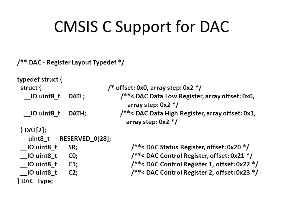 CMSIS C Support for DAC /** DAC - Register Layout Typedef */
