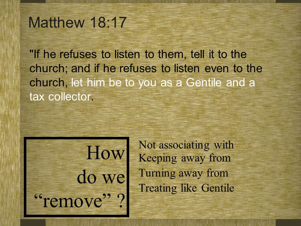 How do we remove Matthew 18:17