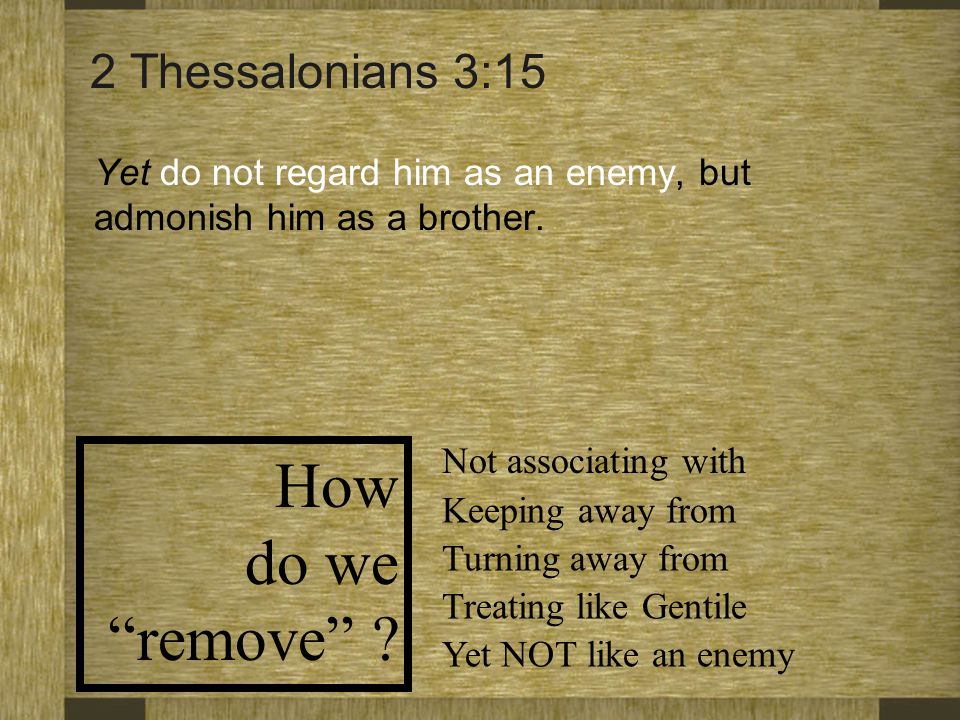 How do we remove 2 Thessalonians 3:15