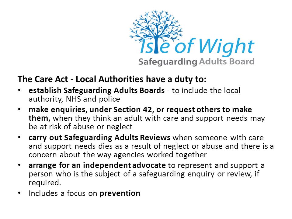 The Care Act - Local Authorities have a duty to: