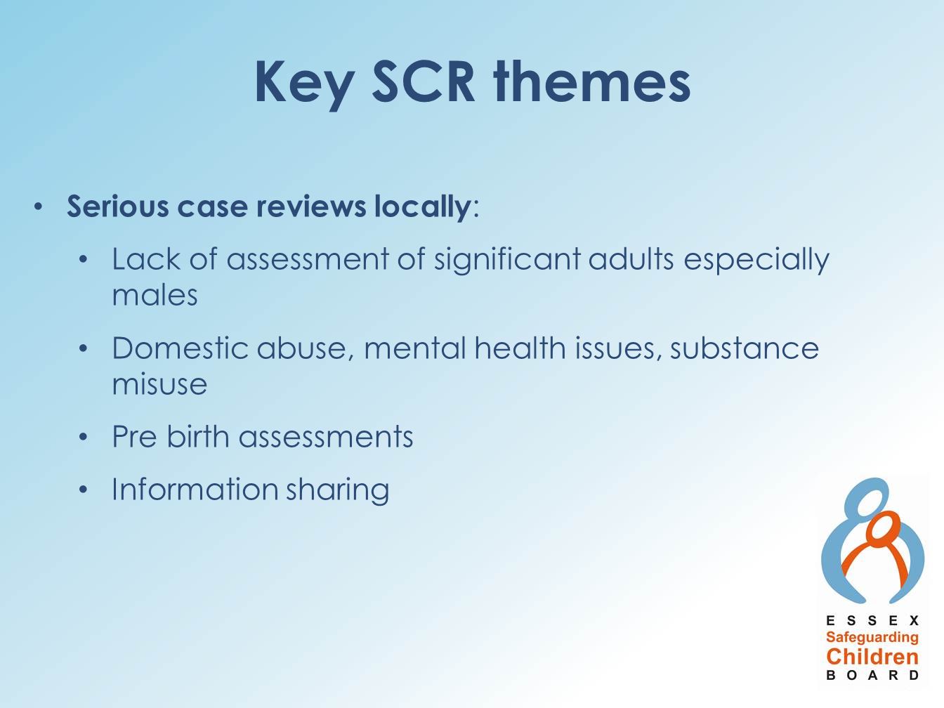 Key SCR themes Serious case reviews locally: