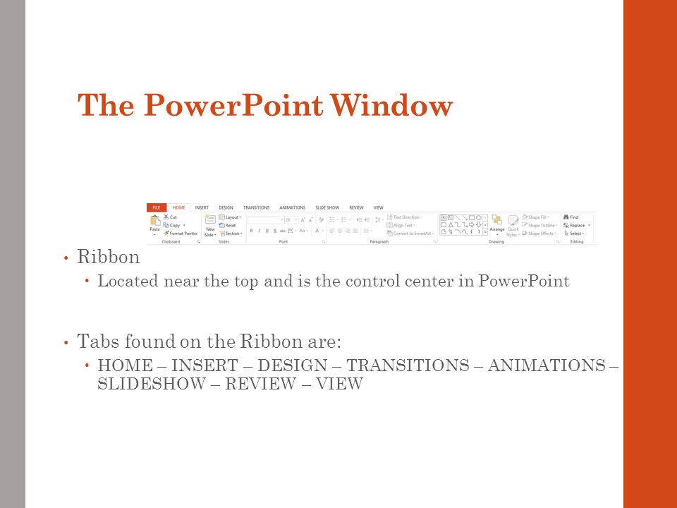 The PowerPoint Window Ribbon Tabs found on the Ribbon are: