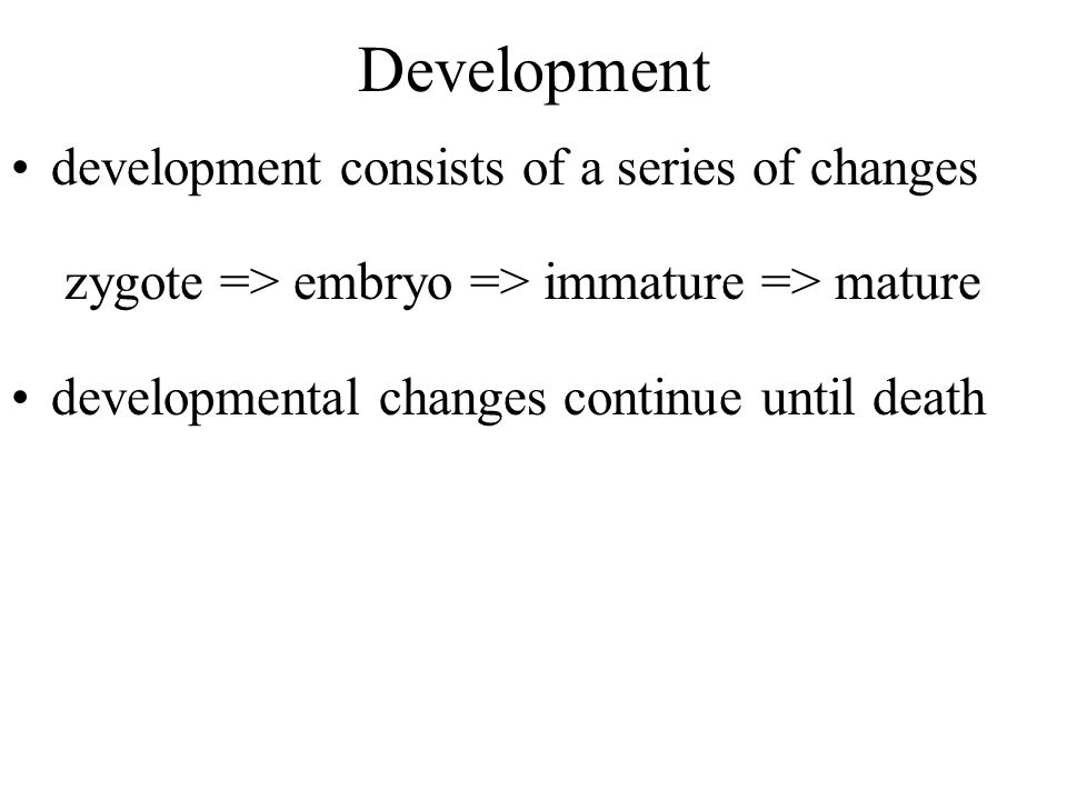 Development development consists of a series of changes