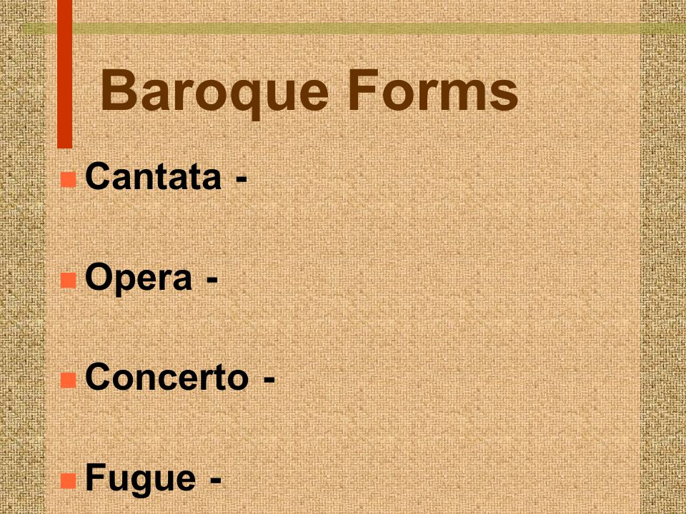 Baroque Forms Cantata - Opera - Concerto - Fugue -