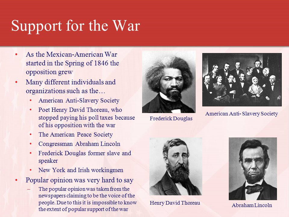 Support for the War As the Mexican-American War started in the Spring of 1846 the opposition grew.