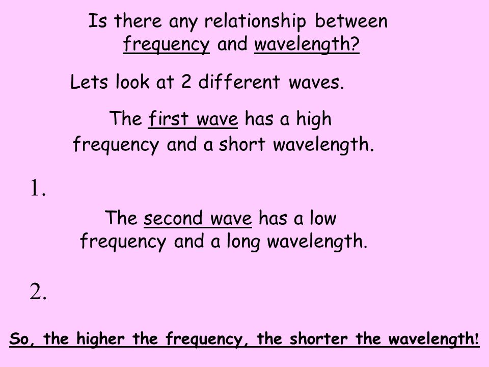 1. 2. Is there any relationship between frequency and wavelength