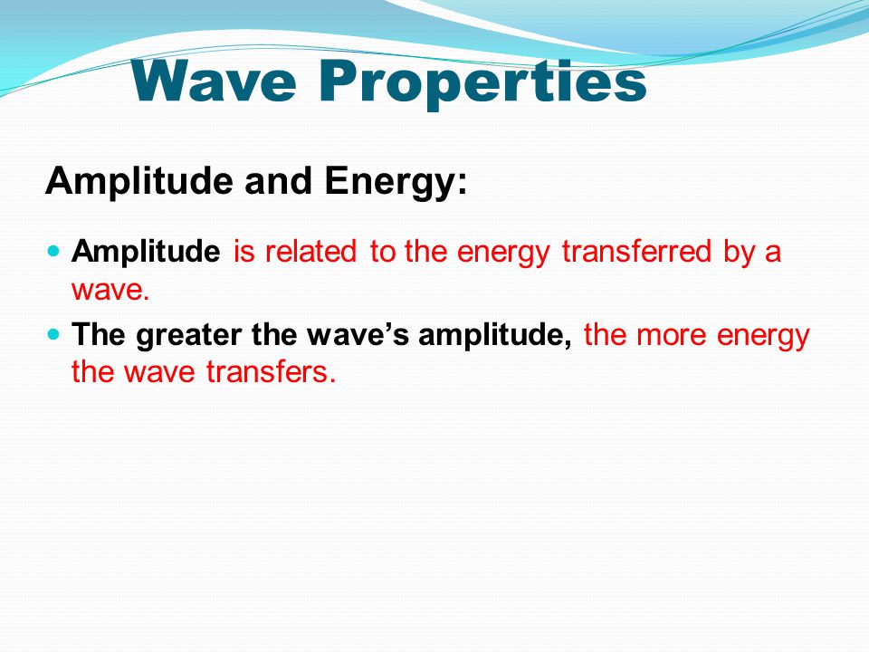 Wave Properties Amplitude and Energy: