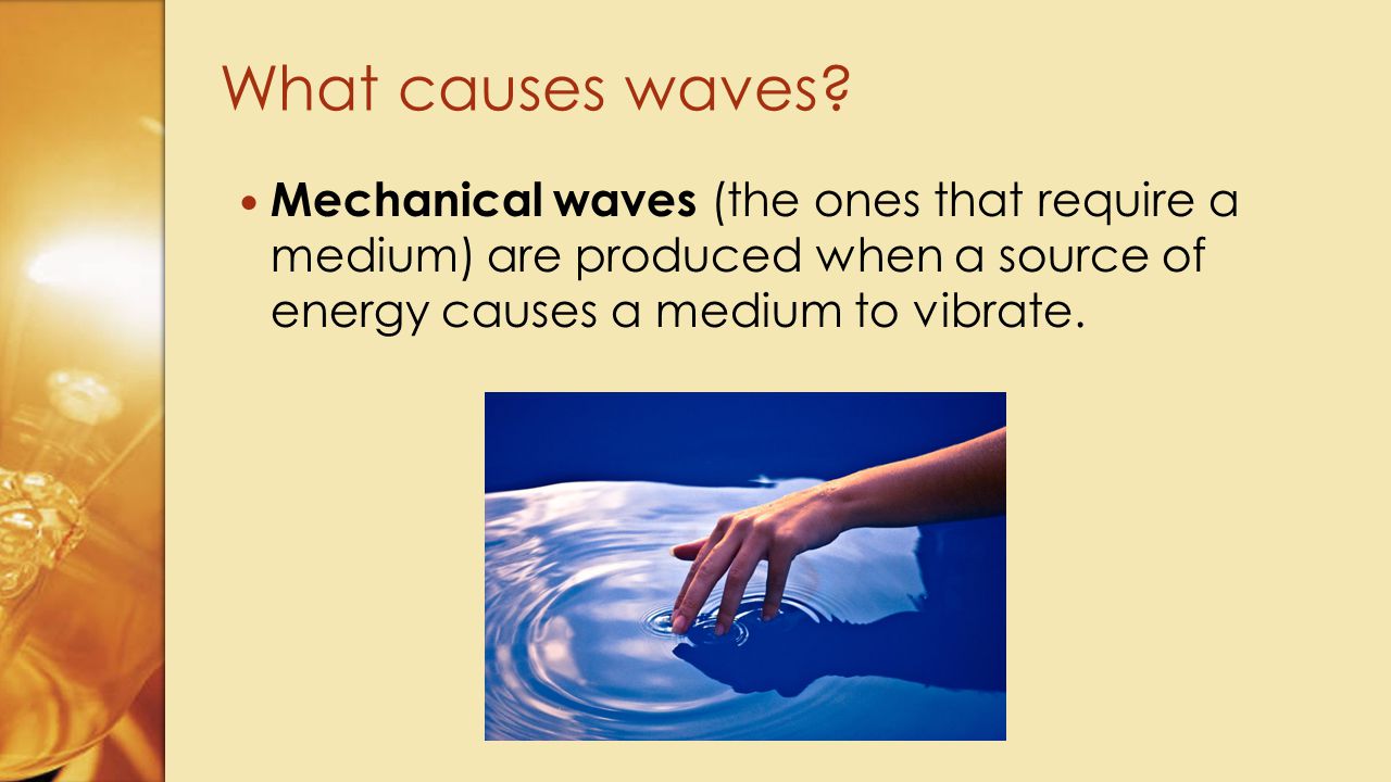 What causes waves.