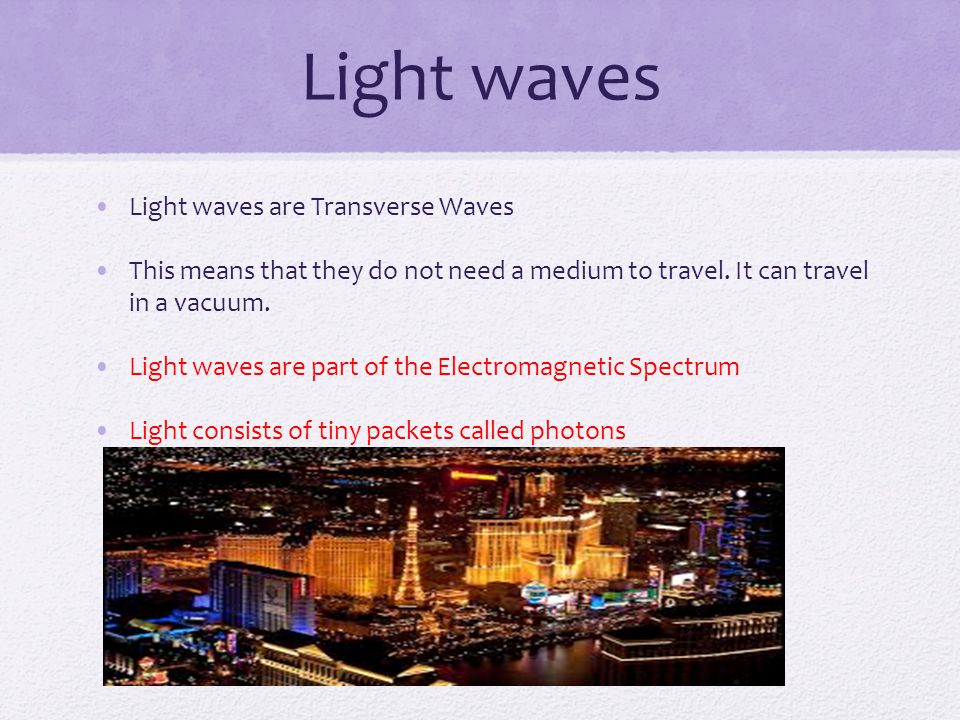 Light waves Light waves are Transverse Waves