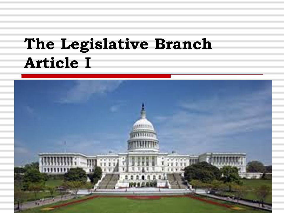 The Legislative Branch Article I