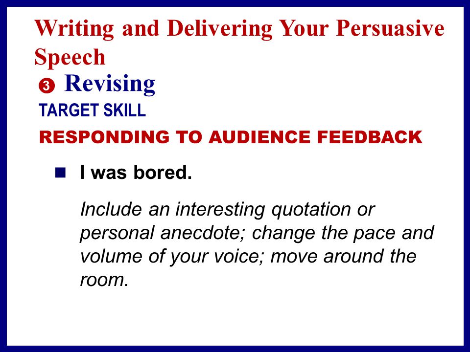 Revising Writing and Delivering Your Persuasive Speech I was bored.
