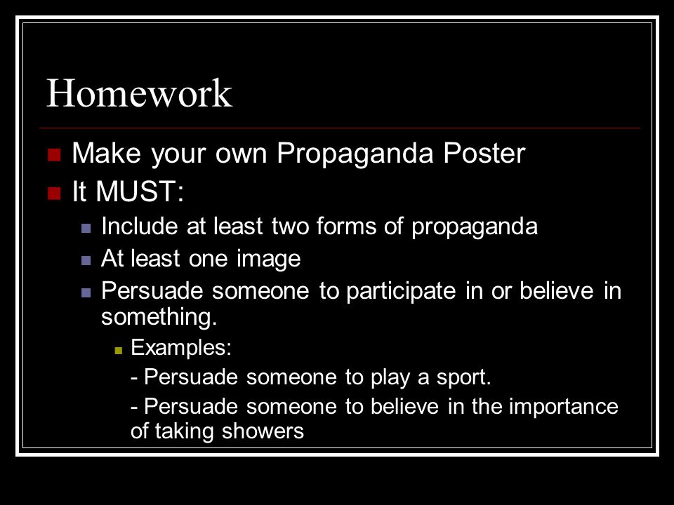 Homework Make your own Propaganda Poster It MUST: