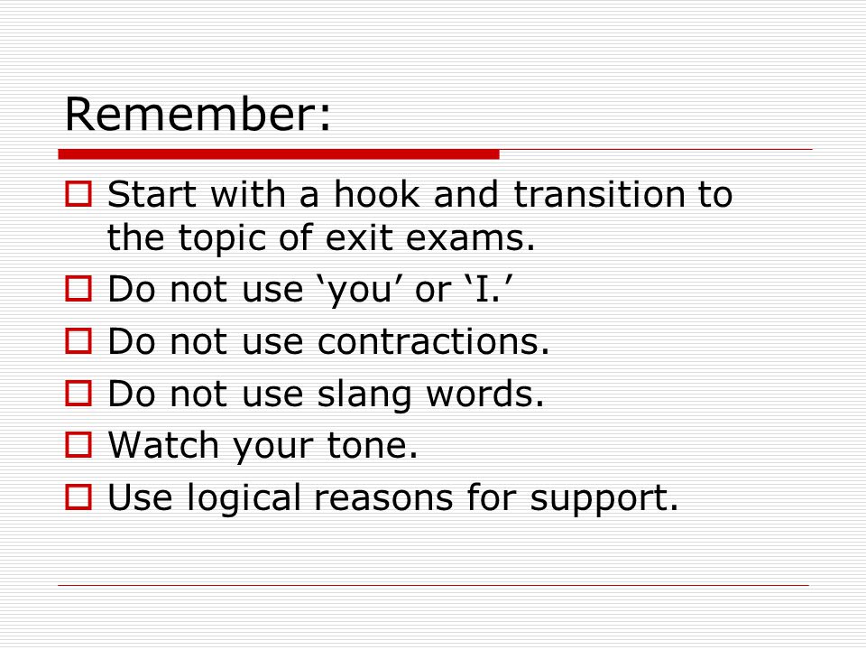 Remember: Start with a hook and transition to the topic of exit exams.