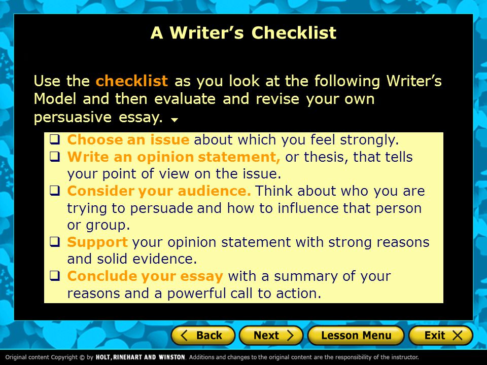 A Writer’s Checklist Use the checklist as you look at the following Writer’s Model and then evaluate and revise your own persuasive essay.