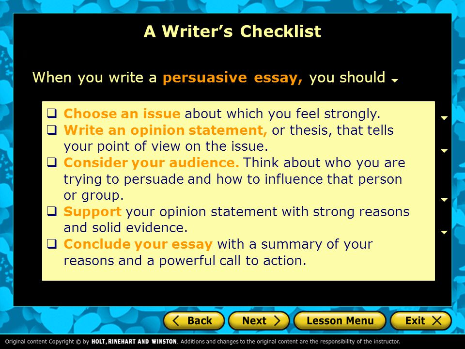 A Writer’s Checklist When you write a persuasive essay, you should