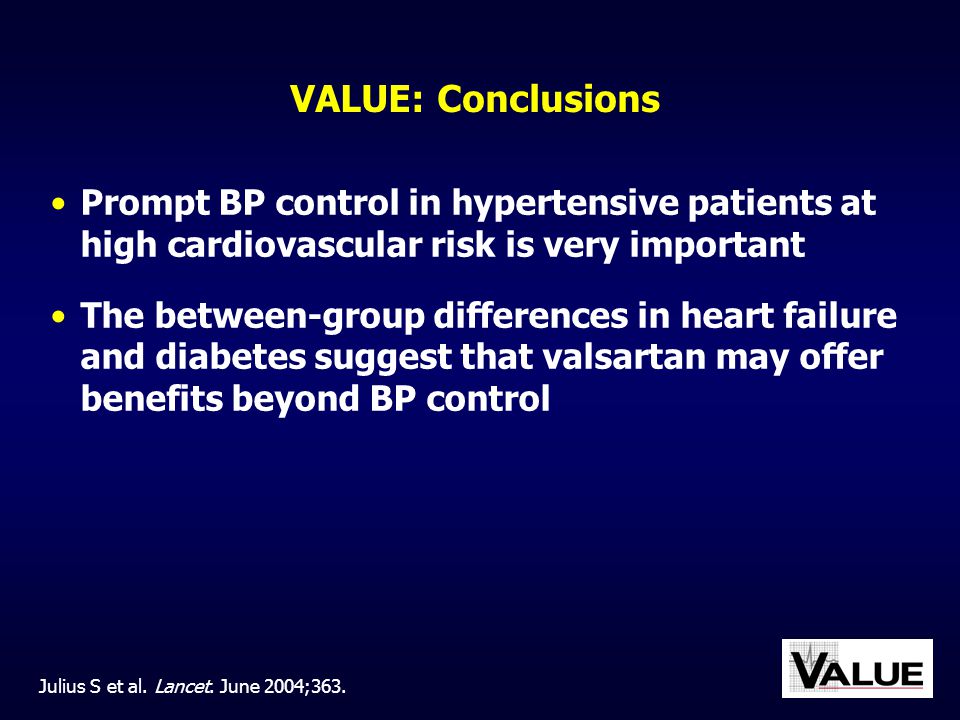VALUE: Conclusions Prompt BP control in hypertensive patients at high cardiovascular risk is very important.