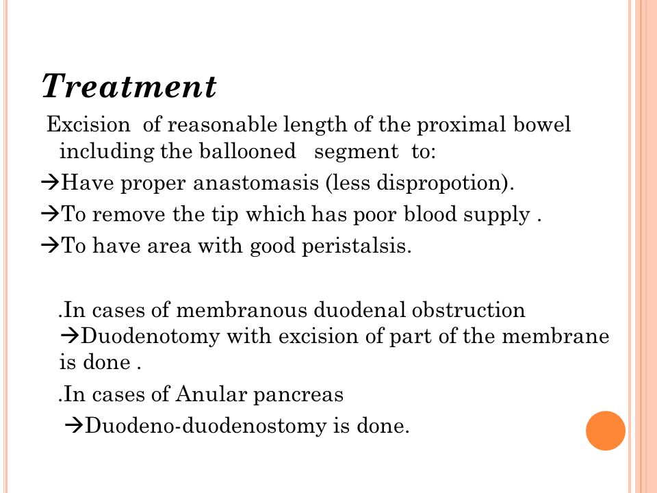 Treatment Excision of reasonable length of the proximal bowel including the ballooned segment to: