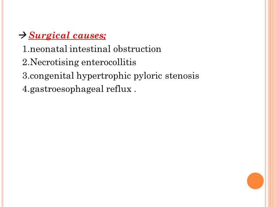  Surgical causes; 1. neonatal intestinal obstruction 2