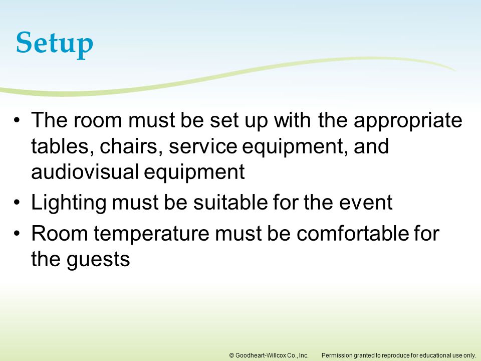 Setup The room must be set up with the appropriate tables, chairs, service equipment, and audiovisual equipment.