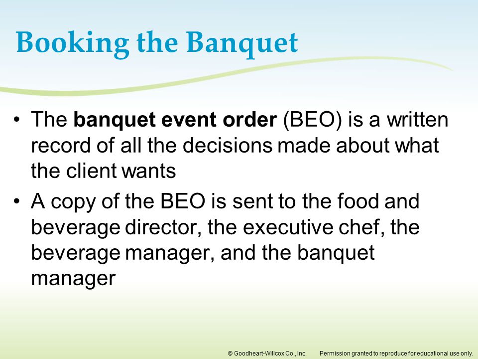Booking the Banquet The banquet event order (BEO) is a written record of all the decisions made about what the client wants.