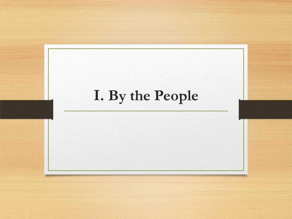 I. By the People