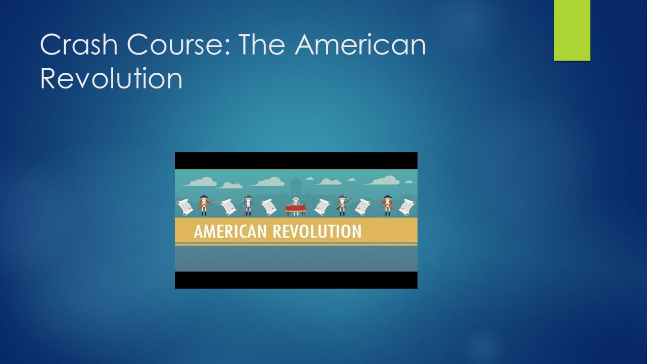 Crash Course: The American Revolution