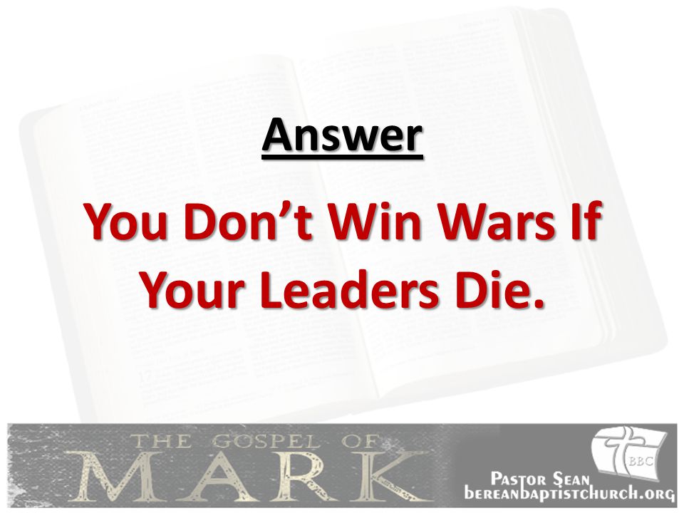 You Don’t Win Wars If Your Leaders Die.
