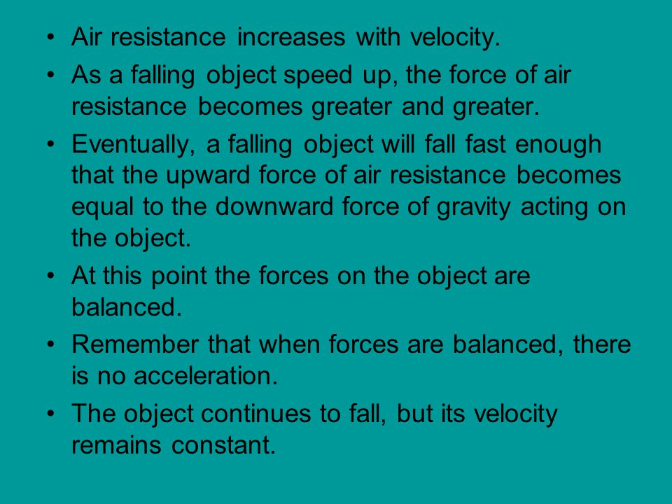 Air resistance increases with velocity.