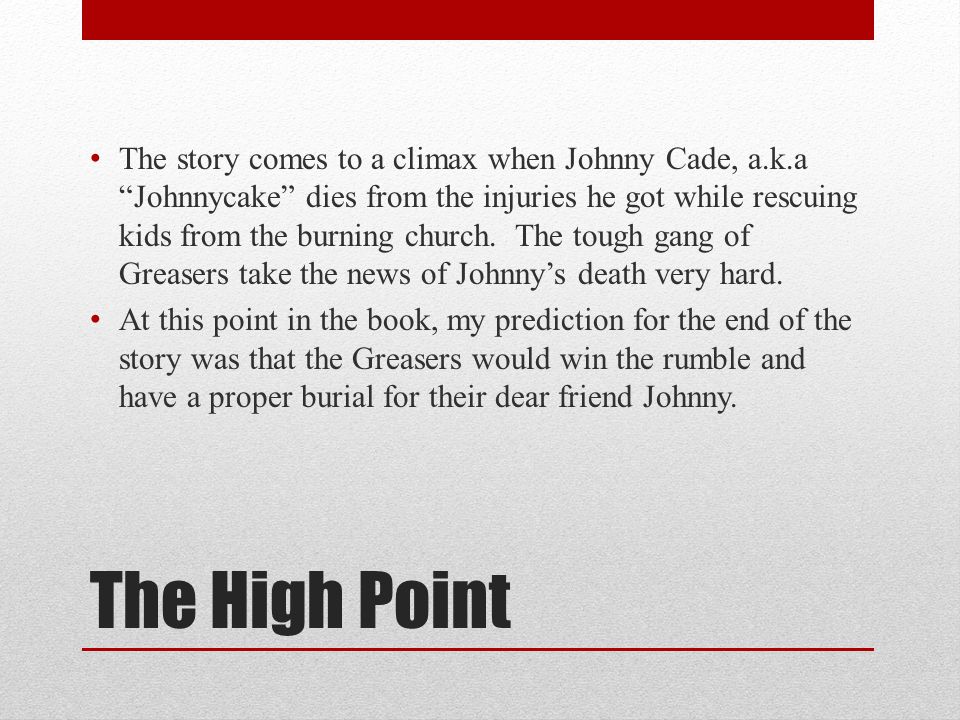 The story comes to a climax when Johnny Cade, a. k