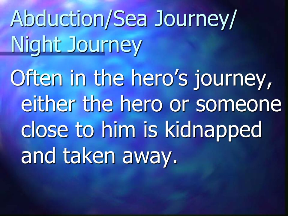 Abduction/Sea Journey/ Night Journey