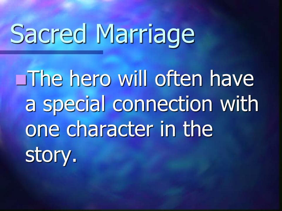Sacred Marriage The hero will often have a special connection with one character in the story.