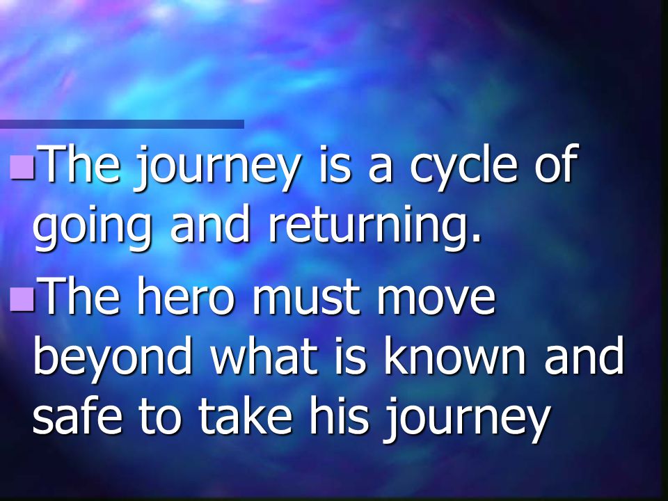 The journey is a cycle of going and returning.