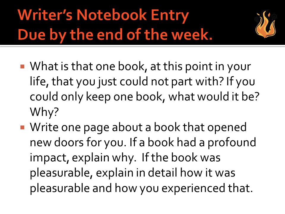 Writer’s Notebook Entry Due by the end of the week.