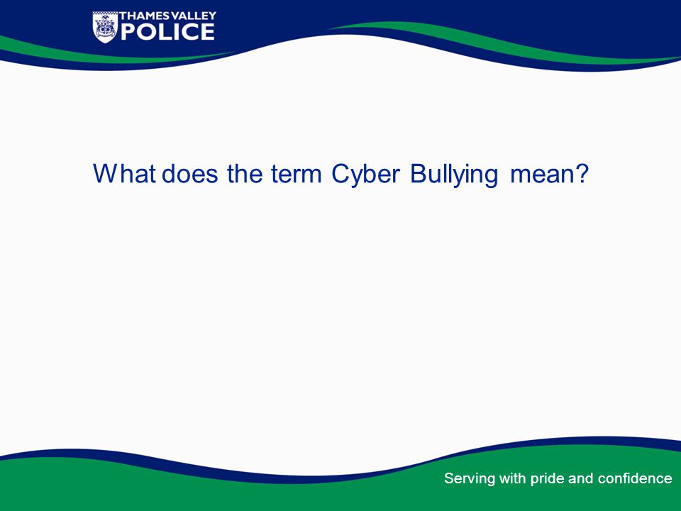 What does the term Cyber Bullying mean