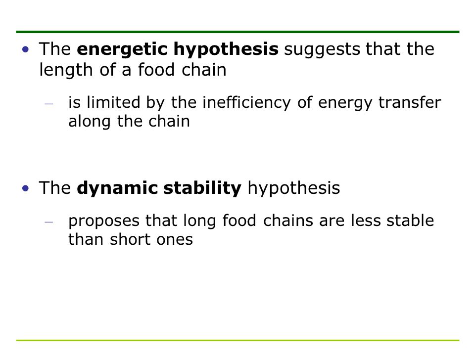 The energetic hypothesis suggests that the length of a food chain