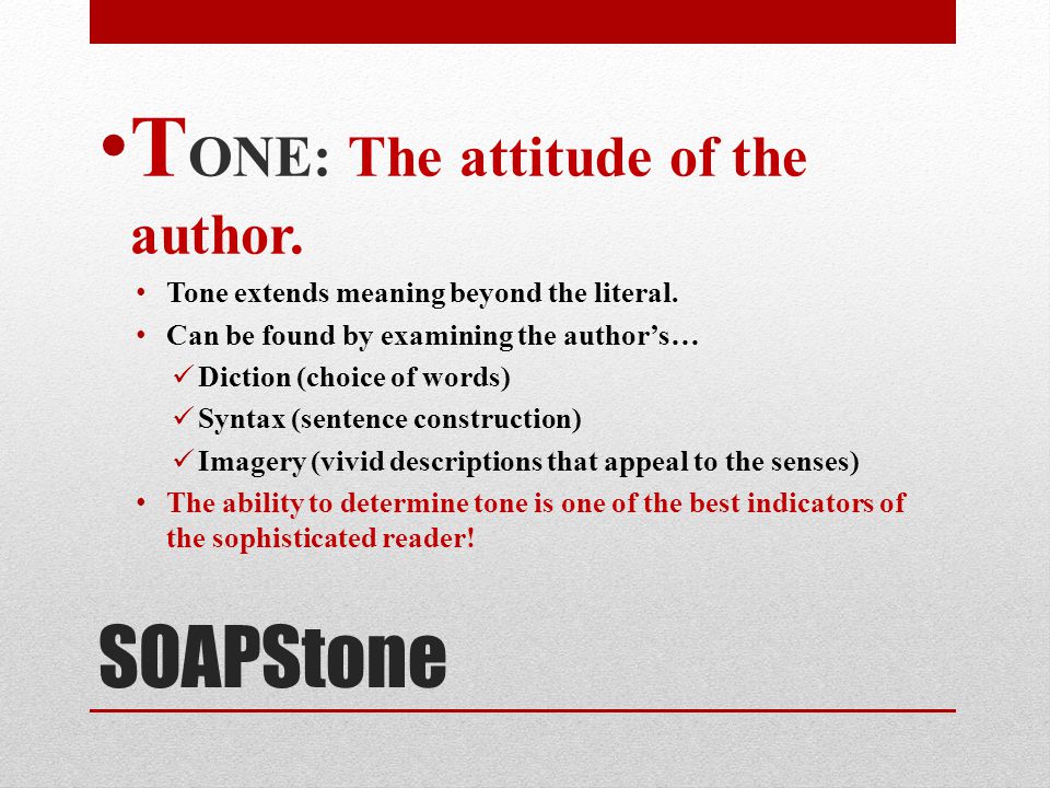 TONE: The attitude of the author.