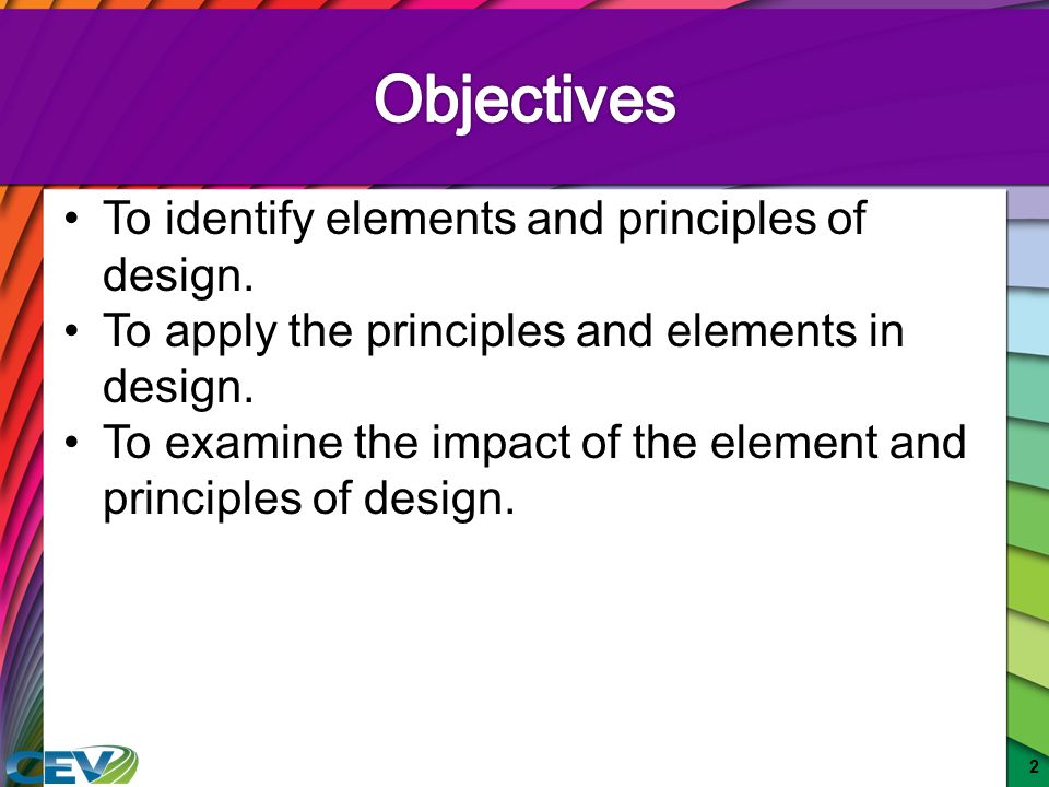 Objectives To identify elements and principles of design.