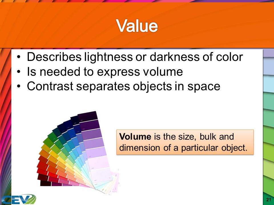 Value Describes lightness or darkness of color