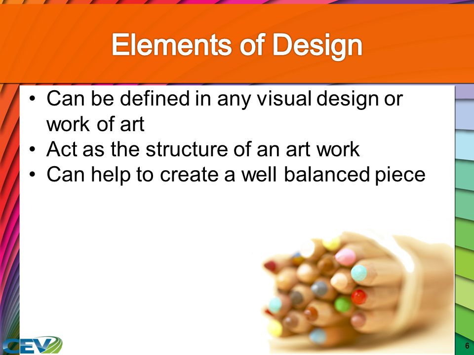 Elements of Design Can be defined in any visual design or work of art