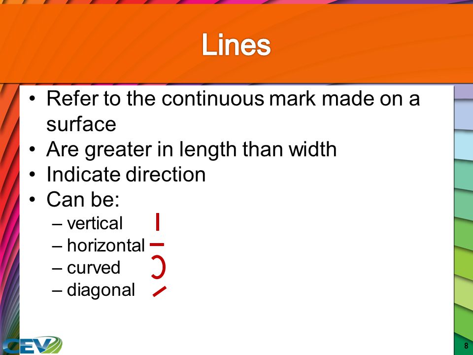 Lines Refer to the continuous mark made on a surface