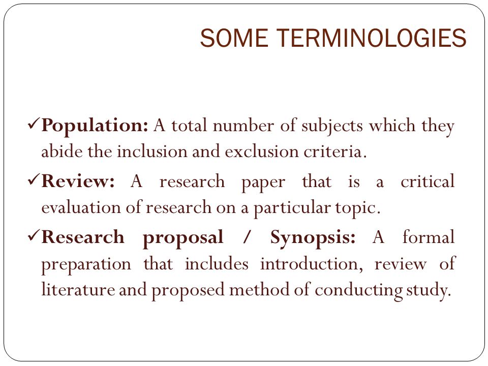 SOME TERMINOLOGIES Population: A total number of subjects which they abide the inclusion and exclusion criteria.