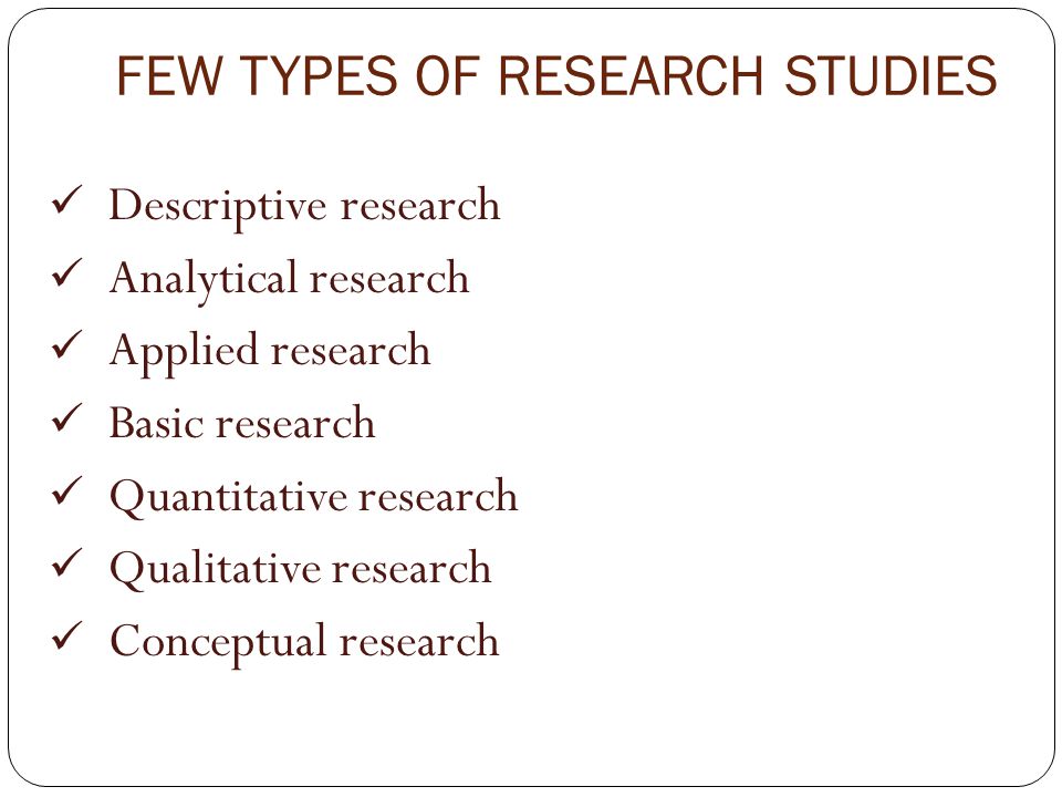 FEW TYPES OF RESEARCH STUDIES