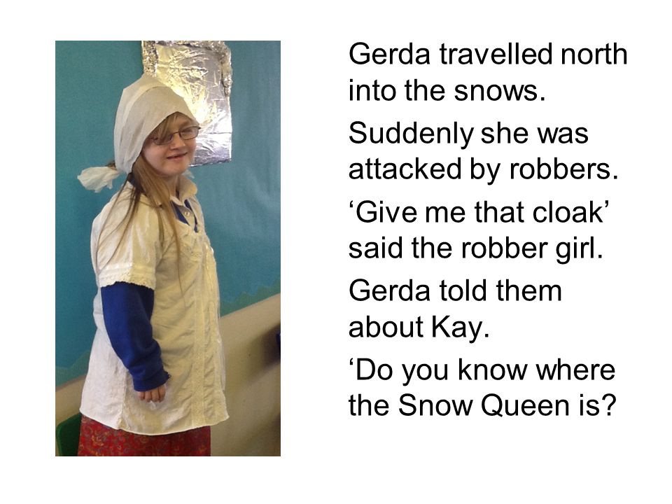 Gerda travelled north into the snows